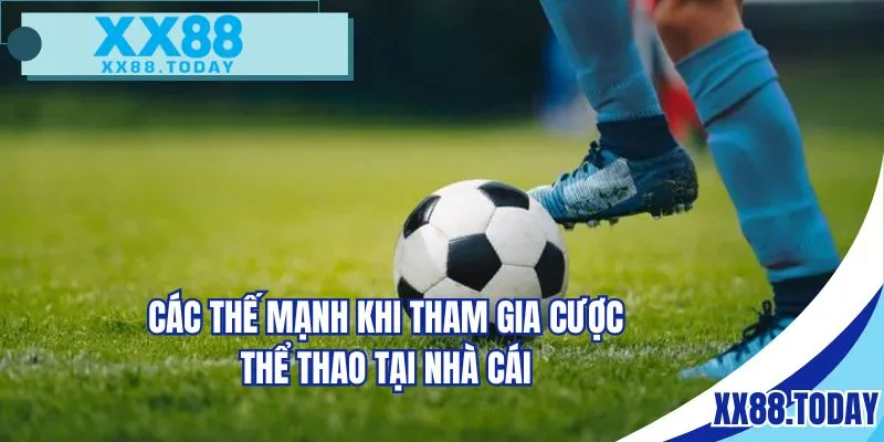 Các thế mạnh khi tham gia cược thể thao tại nhà cái