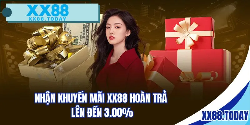 Nhận khuyến mãi XX88 hoàn trả lên đến 3.00%