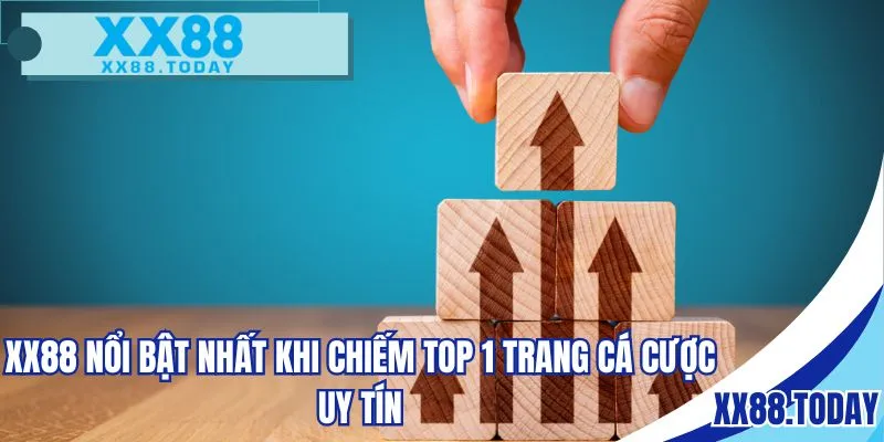 XX88 nổi bật nhất khi chiếm top 1 trang cá cược uy tín